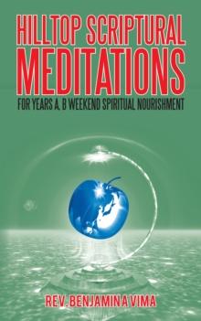 Hilltop Scriptural Meditations : For Years A, B Weekend Spiritual Nourishment