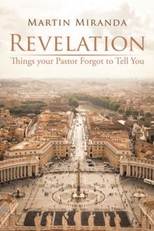 Revelation : Things Your Pastor Forgot to Tell You