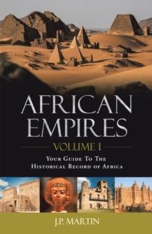 African Empires: Volume 1 : Your Guide to the Historical Record of Africa