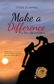 Make a Difference : In Your Life and Others