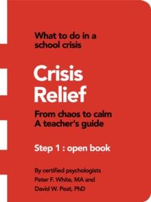 Crisis Relief : From Chaos to Calm a Teacher's Guide