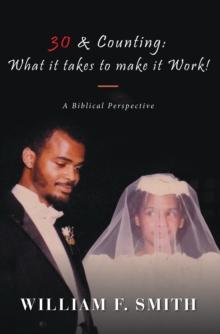 30 & Counting: What It Takes to Make It Work! : A Biblical Perspective