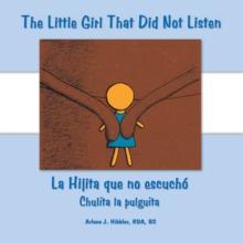 The Little Girl That Did Not Listen : La Hijita Que No Escucho Chulita La Pulguita