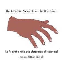 The Little Girl Who Hated the Bad Touch : La Pequena Nina Que Detestaba Al Tocar Mal