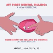 My First Dental Filling: a New Perspective : Recibiendo Un Relleno De Dientes: Una Nueva Perspectiva