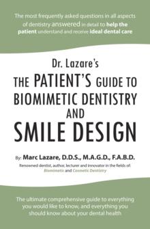 Dr. Lazare's : The Patient's Guide to Biomimetic Dentistry and Smile Design