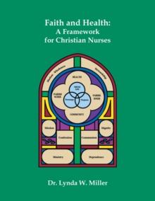 Faith and Health : A Framework for Christian Nurses