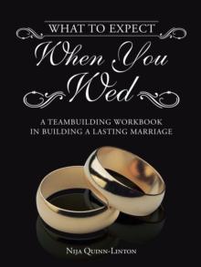 What to Expect When You Wed : A Teambuilding Workbook in Building a Lasting Marriage