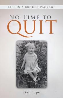 No Time to Quit : Life in a Broken Package