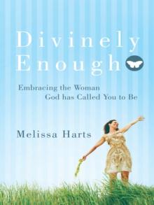 Divinely Enough : Embracing the Woman God Has Called You to Be