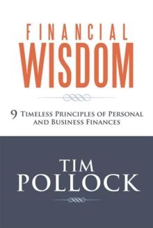 Financial Wisdom : 9 Timeless Principles of Personal and Business Finances