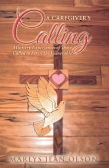 A Caregiver's Calling : Ministry Experiences of Those Called to Serve the Vulnerable