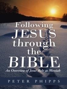 Following Jesus Through the Bible : An Overview of Jesus' Role as Messiah