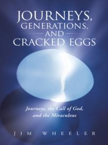 Journeys, Generations, and Cracked Eggs : Journeys, the Call of God, and the Miraculous