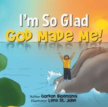 I'M so Glad God Made Me!