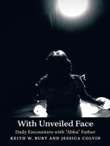 With Unveiled Face : Daily Encounters with "Abba" Father