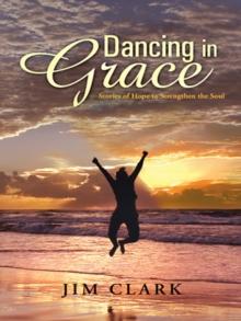 Dancing in Grace : Stories of Hope to Strengthen the Soul