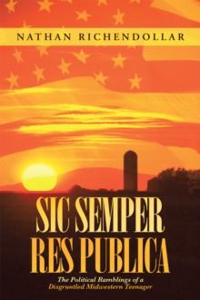 Sic Semper Res Publica : The Political Ramblings of a Disgruntled Midwestern Teenager