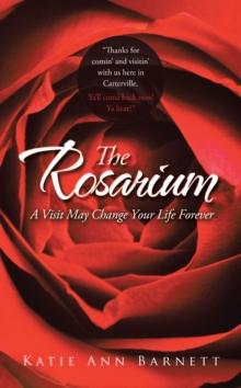 The Rosarium : A Visit May Change Your Life Forever