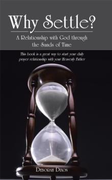 Why Settle? : A Relationship with God Through the Sands of Time