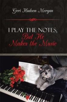 I Play the Notes, but He Makes the Music