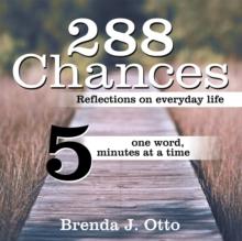 288 Chances : Reflections on Everyday Life, One Word, Five Minutes at a Time