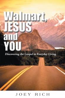 Walmart, Jesus, and You : Discovering the Gospel in Everyday Living