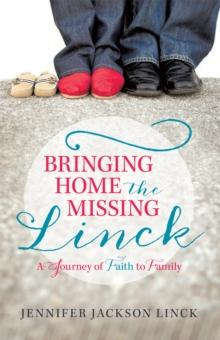 Bringing Home the Missing Linck : A Journey of Faith to Family