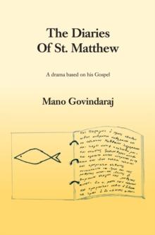 The Diaries of St. Matthew : A Drama Based on His Gospel