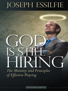 God Is Still Hiring : The Ministry and Principles of Effective Praying