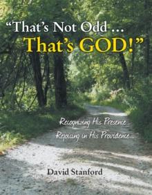 "That'S Not Odd ... That'S God!" : Recognizing His Presence; Rejoicing in His Providence