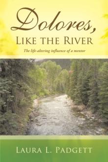 Dolores, Like the River : The Life-Altering Influence of a Mentor