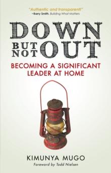 Down but Not Out : Becoming a Significant Leader at Home