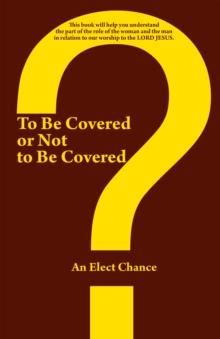 To Be Covered or Not to Be Covered : Should the World See Your Glory or God'S Glory?