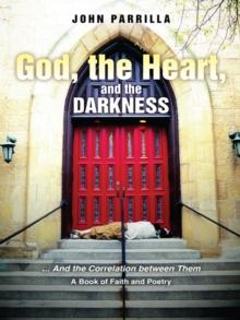 God, the Heart, and the Darkness : And the Correlation Between Them