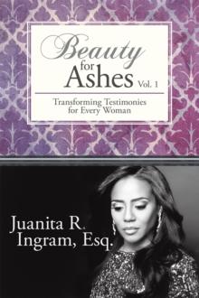 Beauty for Ashes : Transforming Testimonies for Every Woman Vol. 1