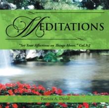 Meditations : "Set Your Affections on Things Above." Col.3:2