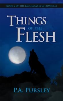 Things of the Flesh : Book 2 of the Paul Jakarta Chronicles