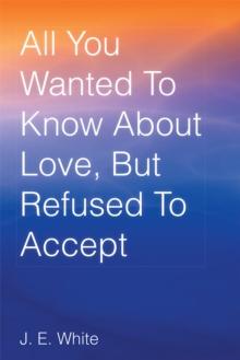 All You Wanted to Know About Love, but Refused to Accept