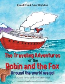 The Traveling Adventures of the Robin and the Fox   Around the World We Go! : A Cruise Through the Mediterranean