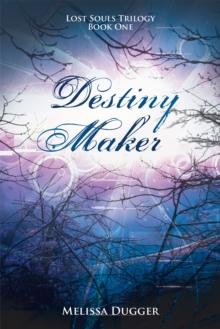 Destiny Maker : Lost Souls Trilogy Book One