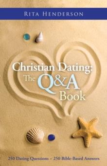 Christian Dating: the Q & a Book : 250 Dating Questions ~ 250 Bible-Based Answers