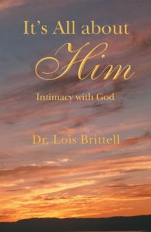 It'S All About Him : Intimacy with God