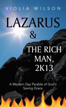 Lazarus and the Rich Man, 2K13 : A Modern Day Parable of God's Saving Grace