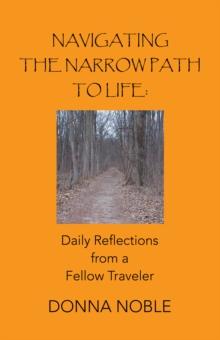 Navigating the Narrow Path to Life: Daily Reflections from a Fellow Traveler