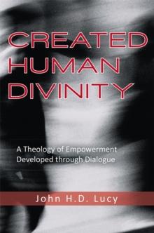 Created Human Divinity : A Theology of Empowerment Developed Through Dialogue