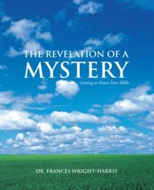 The Revelation of a Mystery : Getting to Know Your Bible