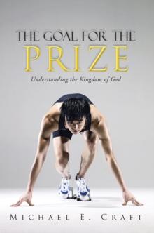 The Goal for the Prize : Understanding the Kingdom of God