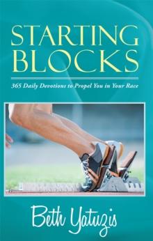 Starting Blocks : 365 Daily Devotions to Propel You in Your Race