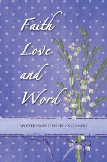 Faith Love and Word : Faith Love and Word